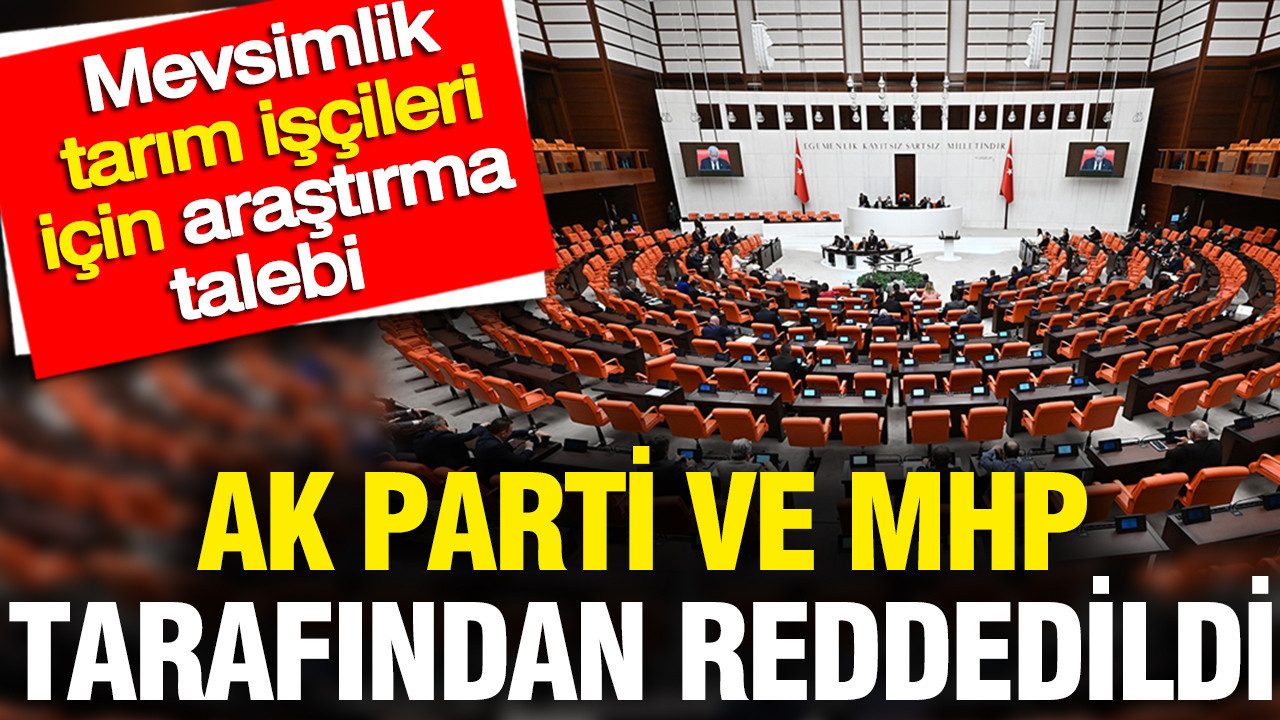 Mevsimlik tarım işçileri için araştırma talebine A