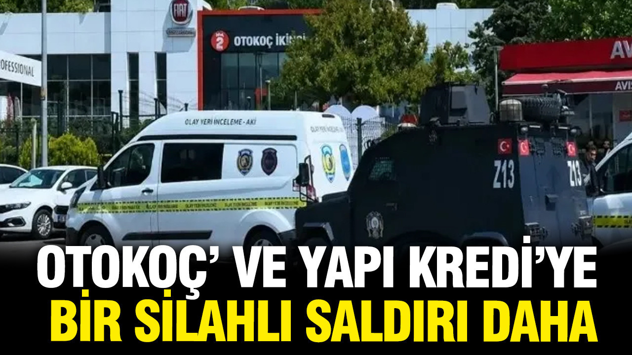 Otokoç ve Yapı Kredi'ye bir silahlı saldırı daha