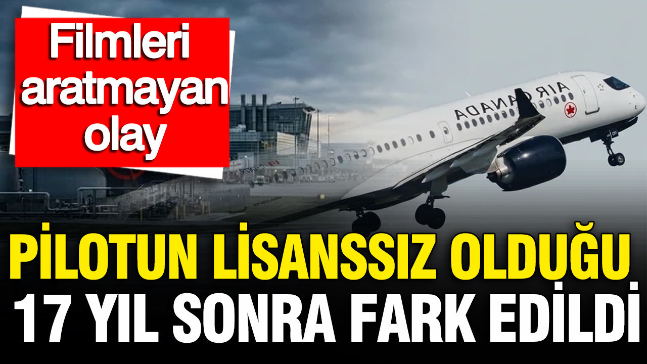 Pilotun lissansız olduğu 17 yıl sonra fark edildi: Filmleri 