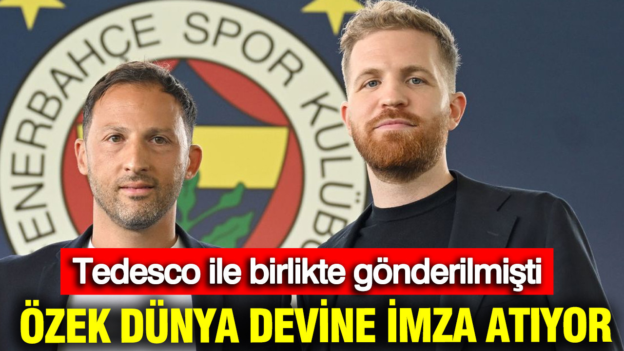 Tedesco ile birlikte gönderilen Devin Özek dünya devine imza