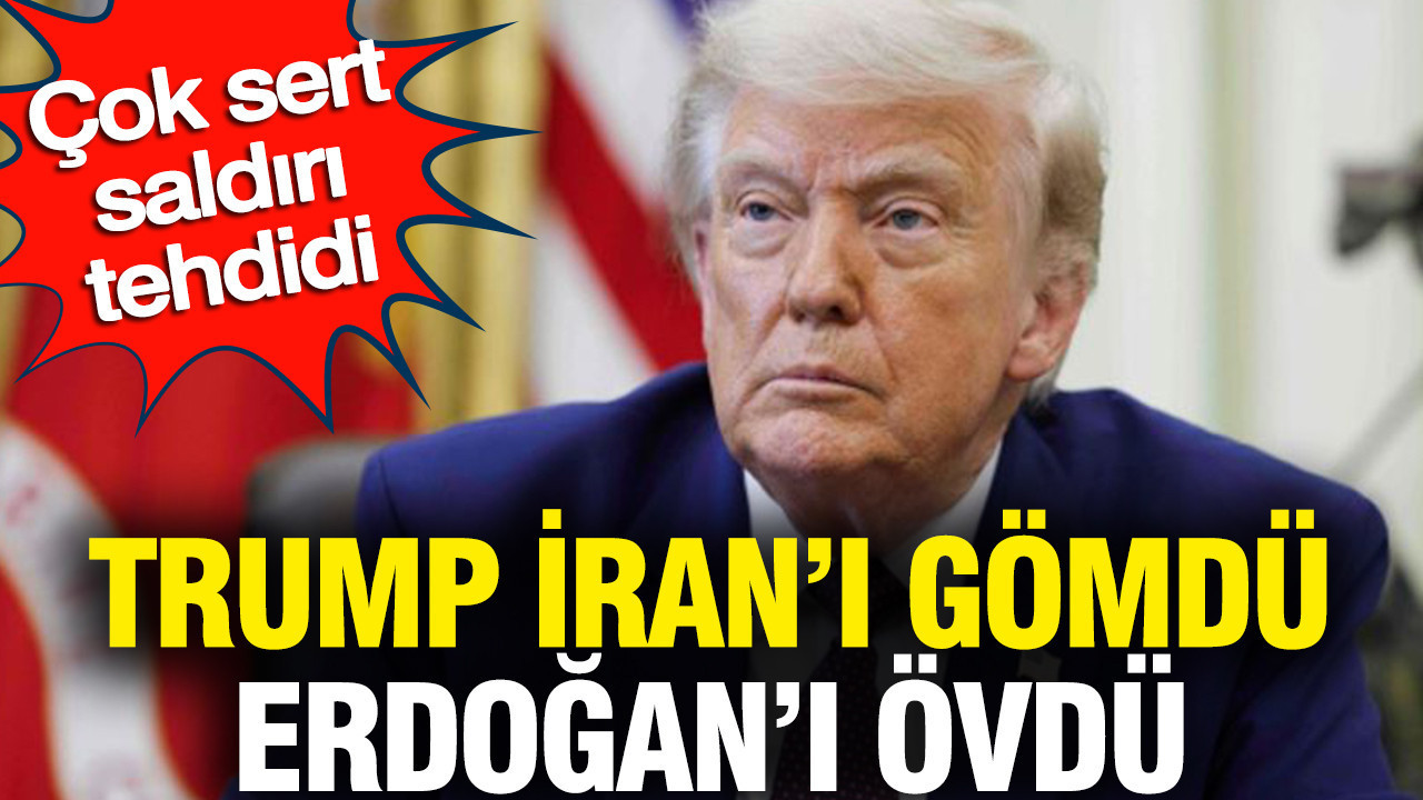 Trump İran'ı gömdü Erdoğan'ı övdü: Çok sert saldırı tehdidi