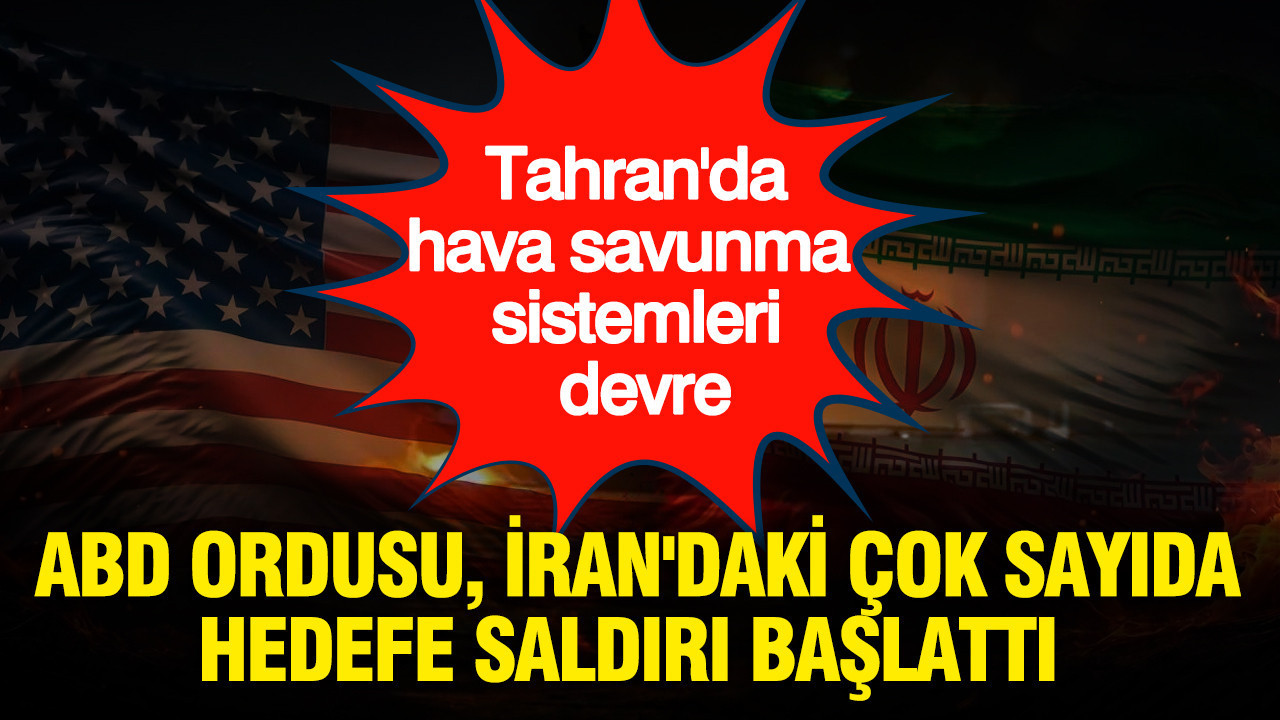 ABD ordusu, İran'daki çok sayıda hedefe saldırı başlattı: Ha