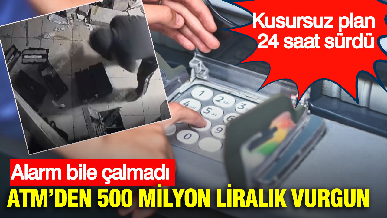 ATM’den 500 milyon liralık vurgun: Alarm bile çalmadı: Kusur