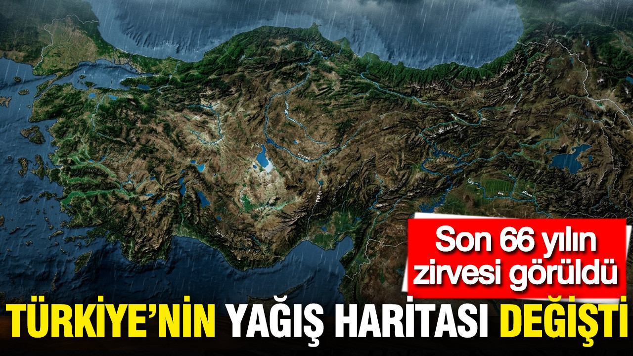 Birçok ilde tarihi seviye: Türkiye'nin yağış haritası değişt
