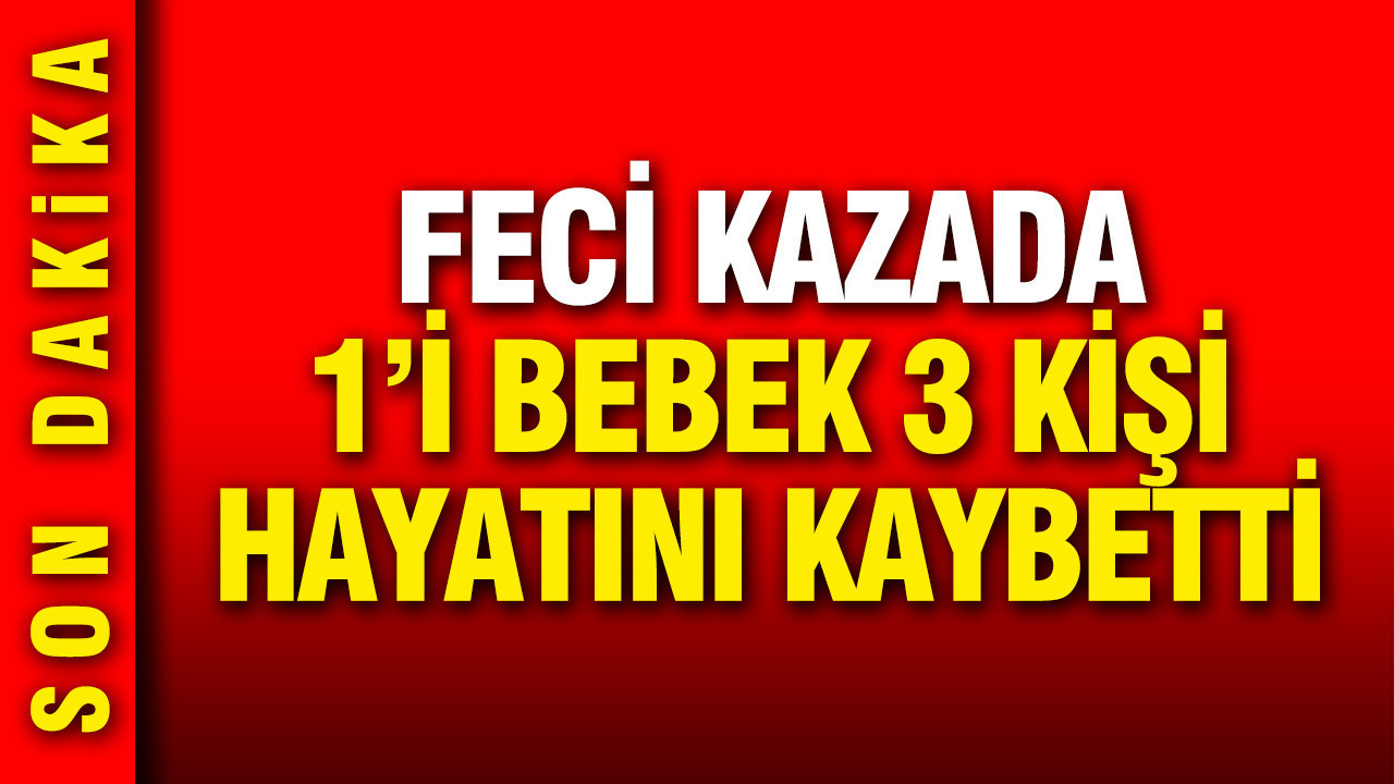 Kuzey Marmara'da feci kaza: 1'i bebek 3 kişi hayatını kaybet