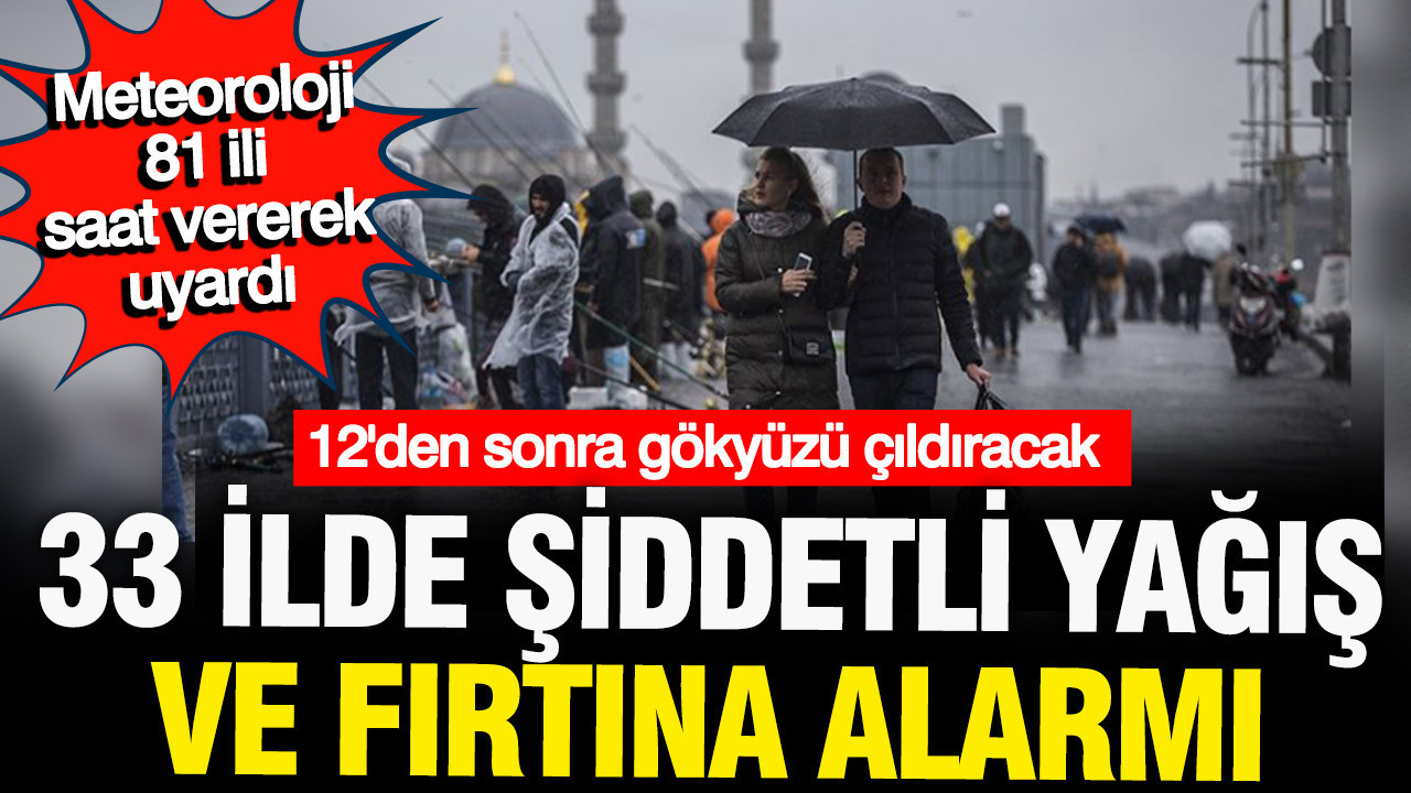 Meteoroloji il il saat vererek uyardı: 12'den sonr