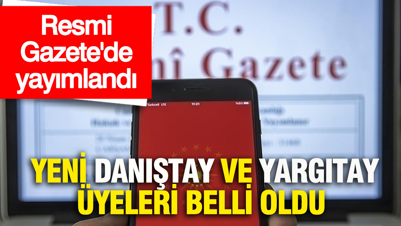 Resmi Gazete'de yayımlandı: Yeni Danıştay ve Yargıtay üyeler