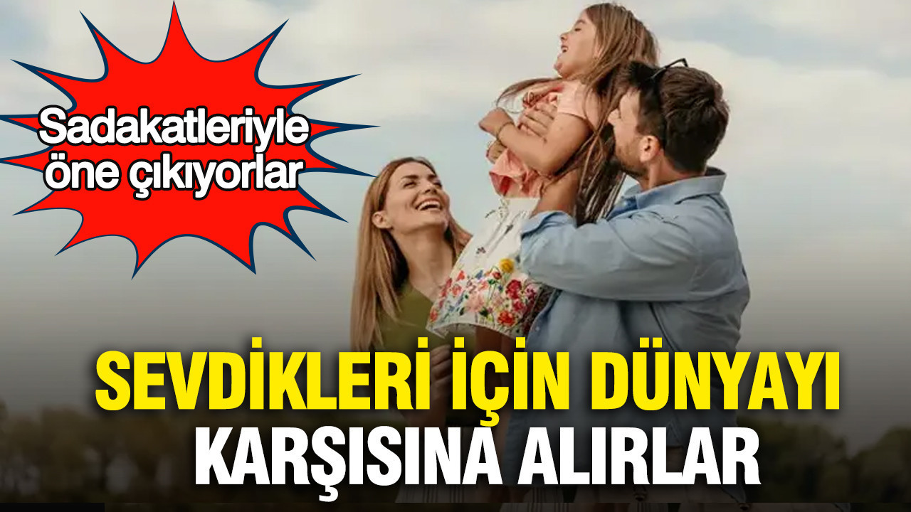 Sadakatleriyle öne çıkıyorlar: Sevdikleri için dünyayı karşı