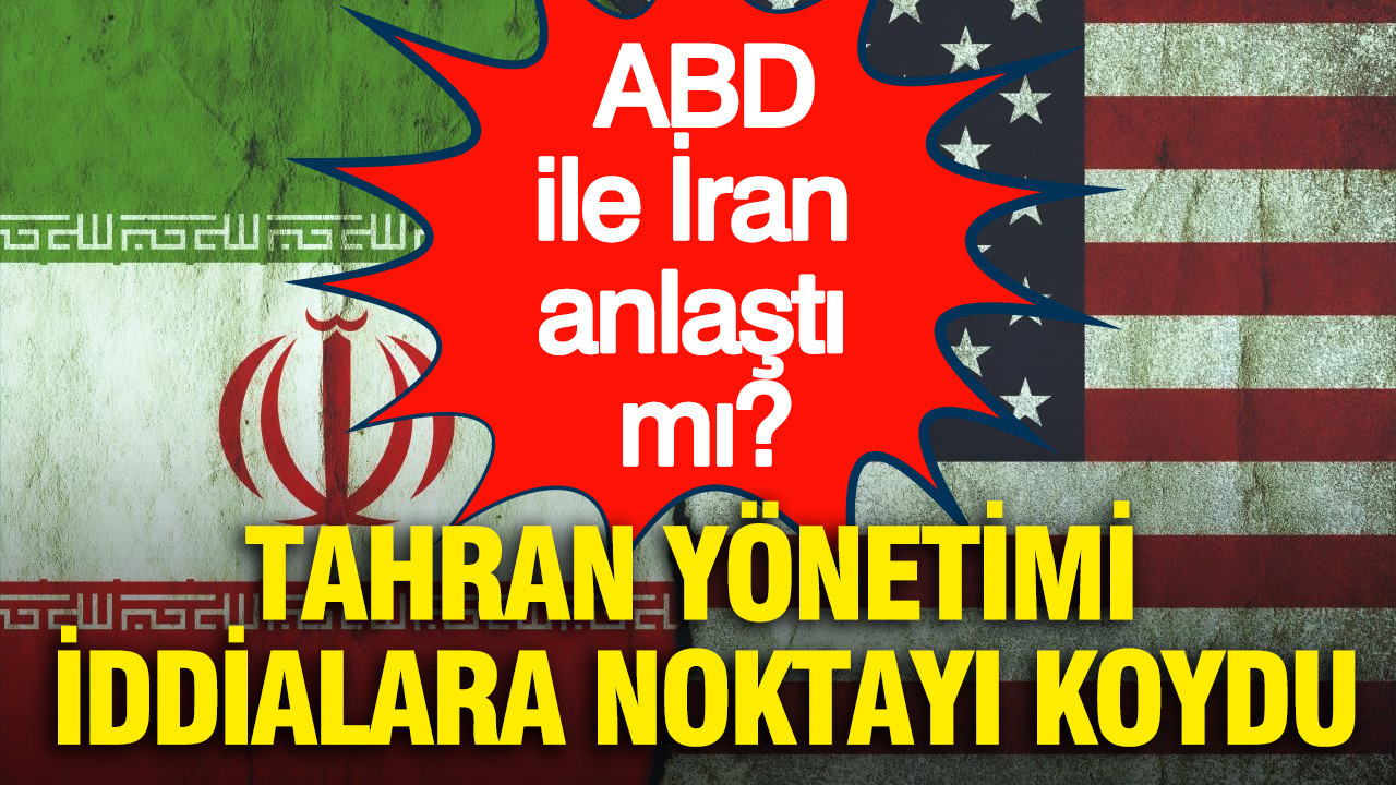 ABD ile İran anlaştı mı? Tahran yönetimi iddialara