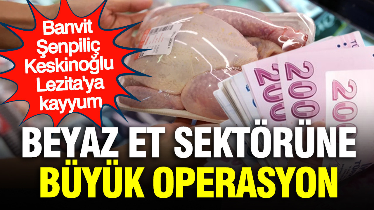 Beyaz et sektörüne operasyon: Aralarında Banvit, Şenpiliç ve