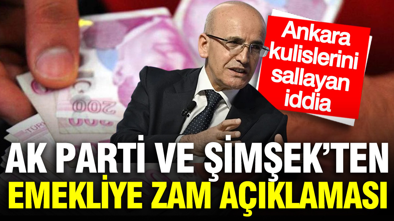 Emekli maaşına ek zam açıklaması: Mehmet Şimşek ve AK Partil