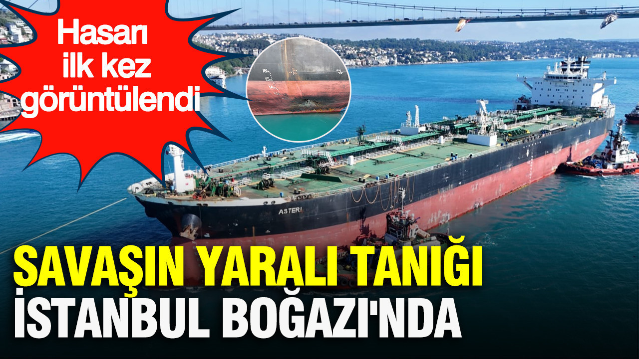 Savaşın yaralı tanığı İstanbul Boğazı'nda: Hasarı ilk kez gö