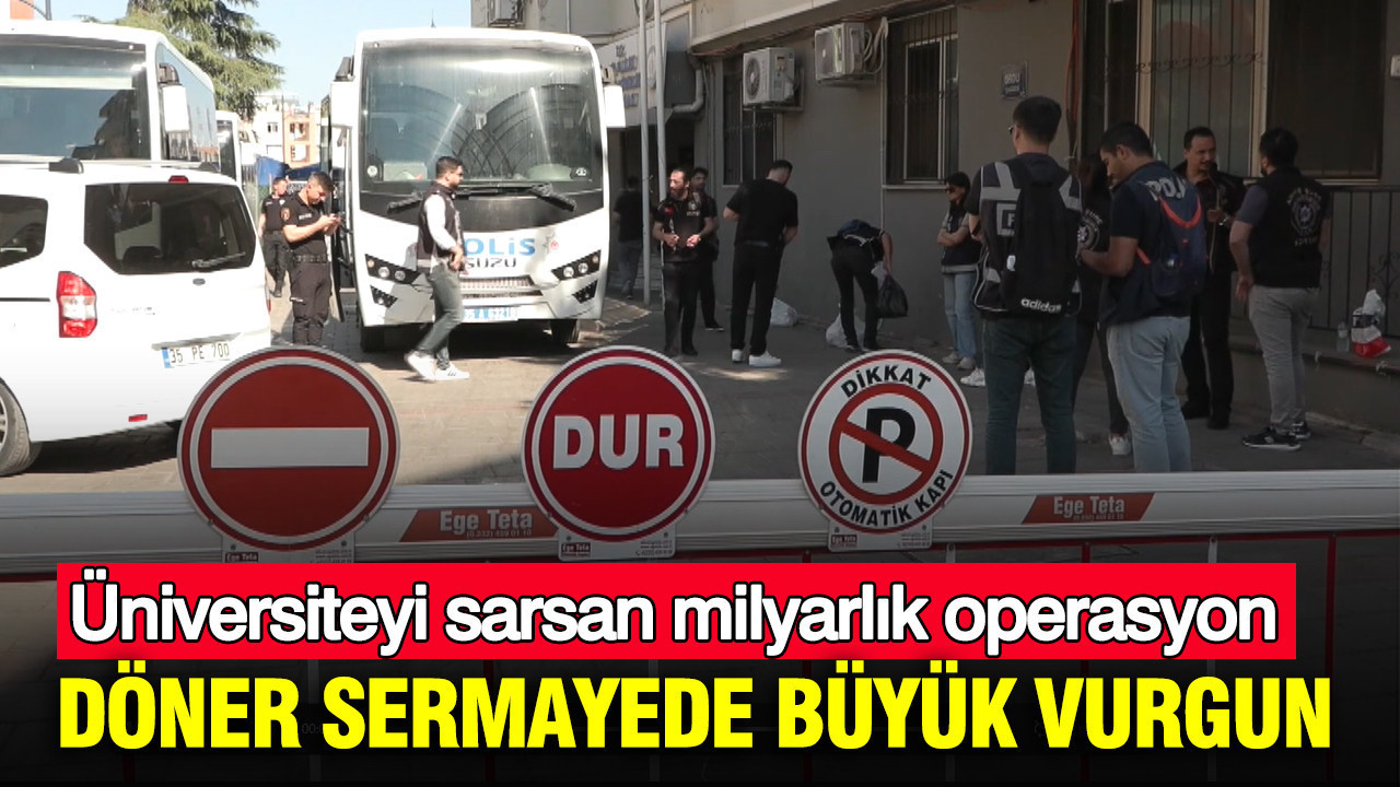 Üniversiteyi sarsan milyarlık operasyon: Döner ser