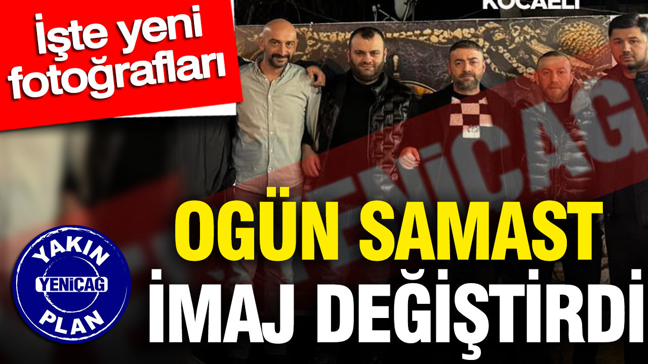 Ogün Samast imaj değiştirdi: İşte yeni fotoğrafları