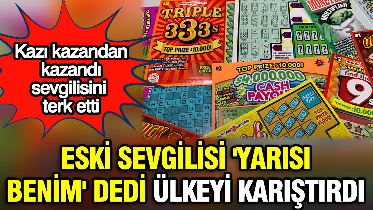 Kazı kazandan kazandı sevgilisini terk etti: Eski sevgilisi 'yarısı benim' dedi ülkeyi karıştırdı