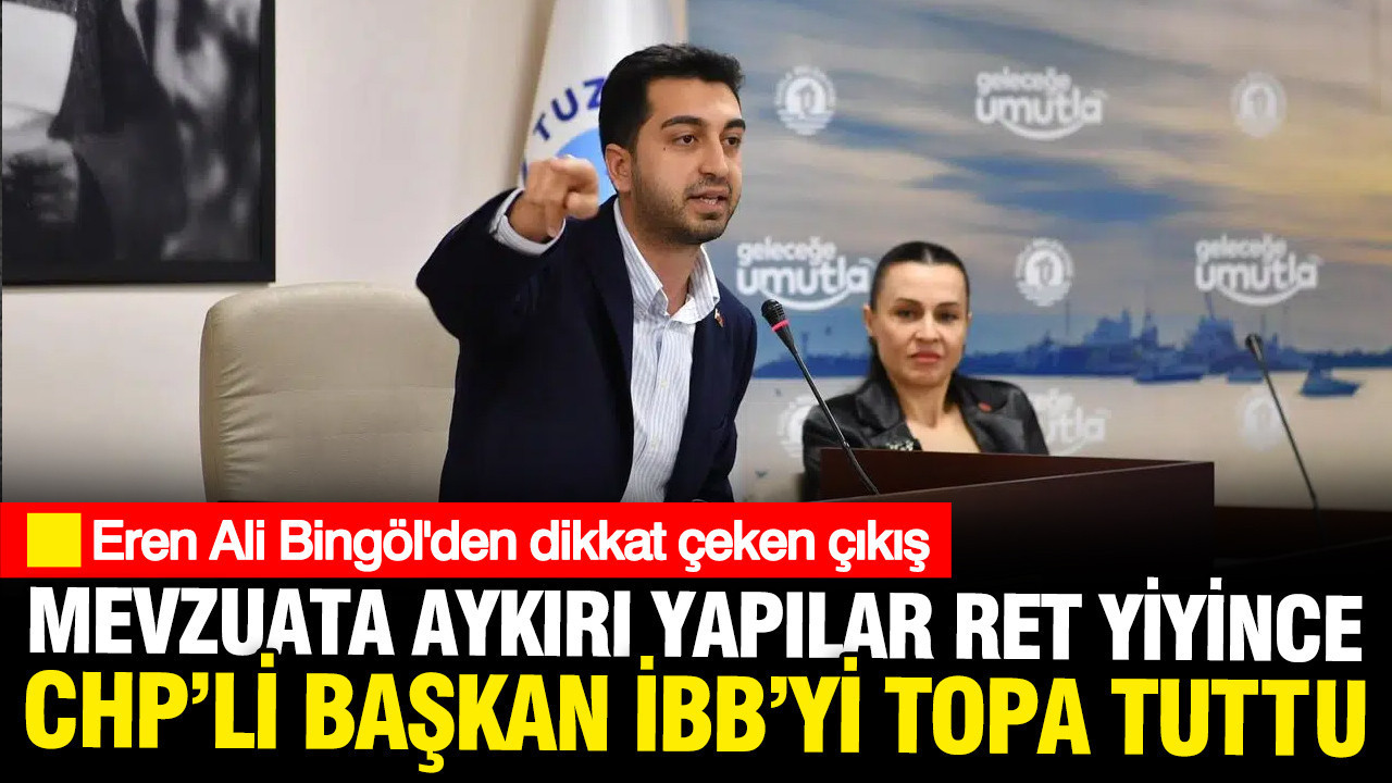 CHP'li Tuzla Belediye Başkanı Eren Ali Bingöl İBB'yi topa tuttu