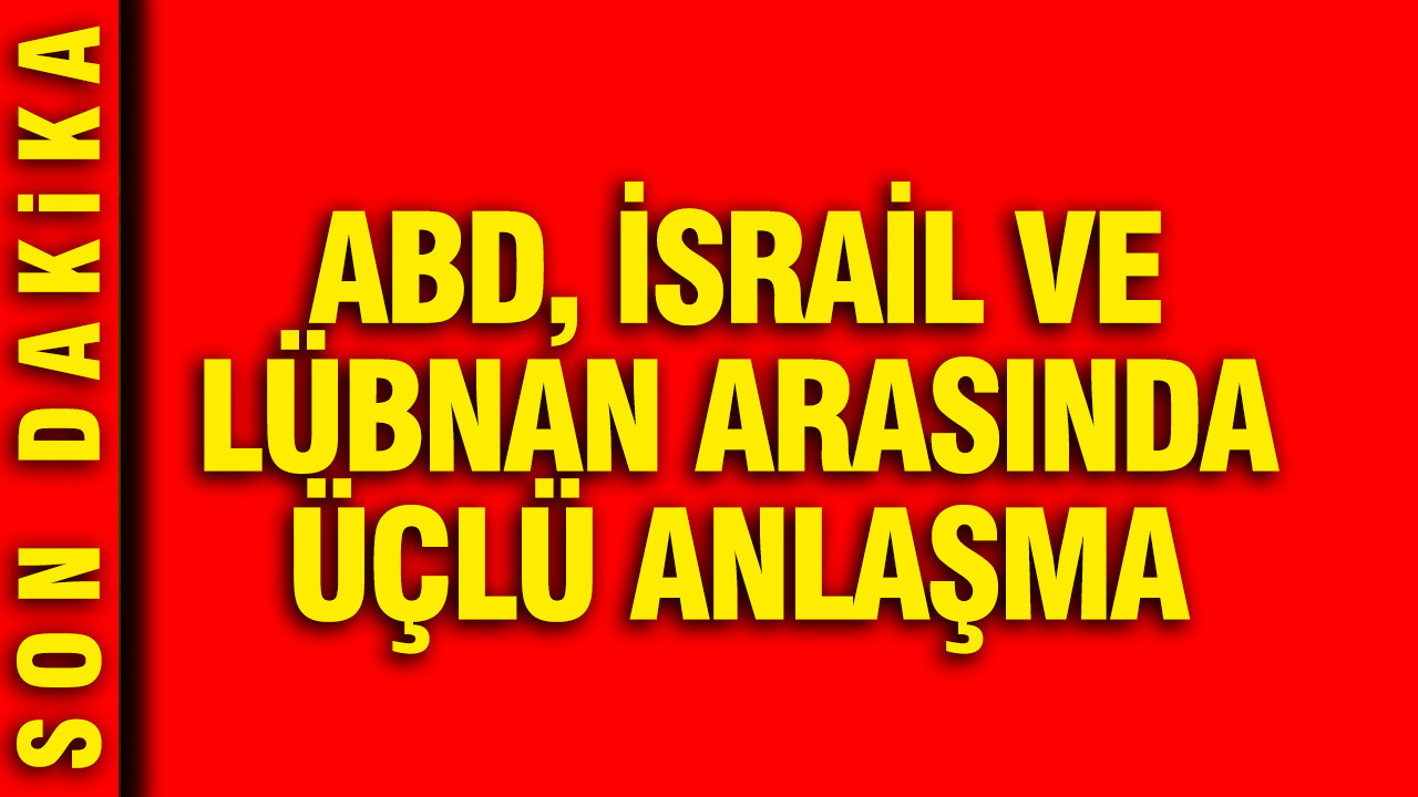ABD, İsrail ve Lübnan arasında üçlü anlaşma
