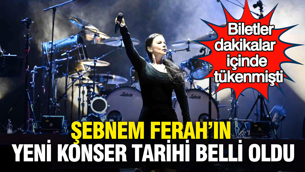 Şebnem Ferah’ın yeni konser tarihi belli oldu: Biletler dakikalar içinde tükenmişti