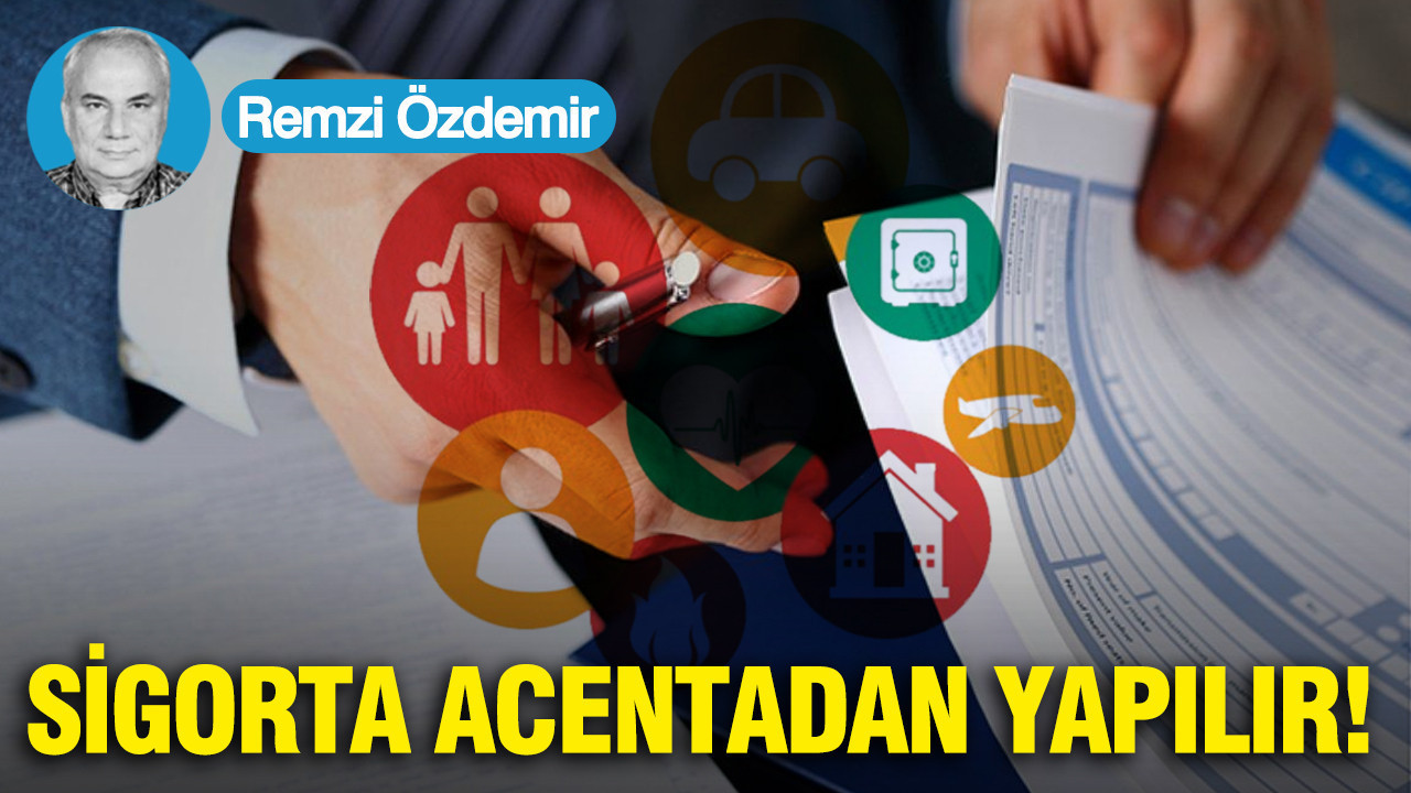 Sigorta acentadan yapılır