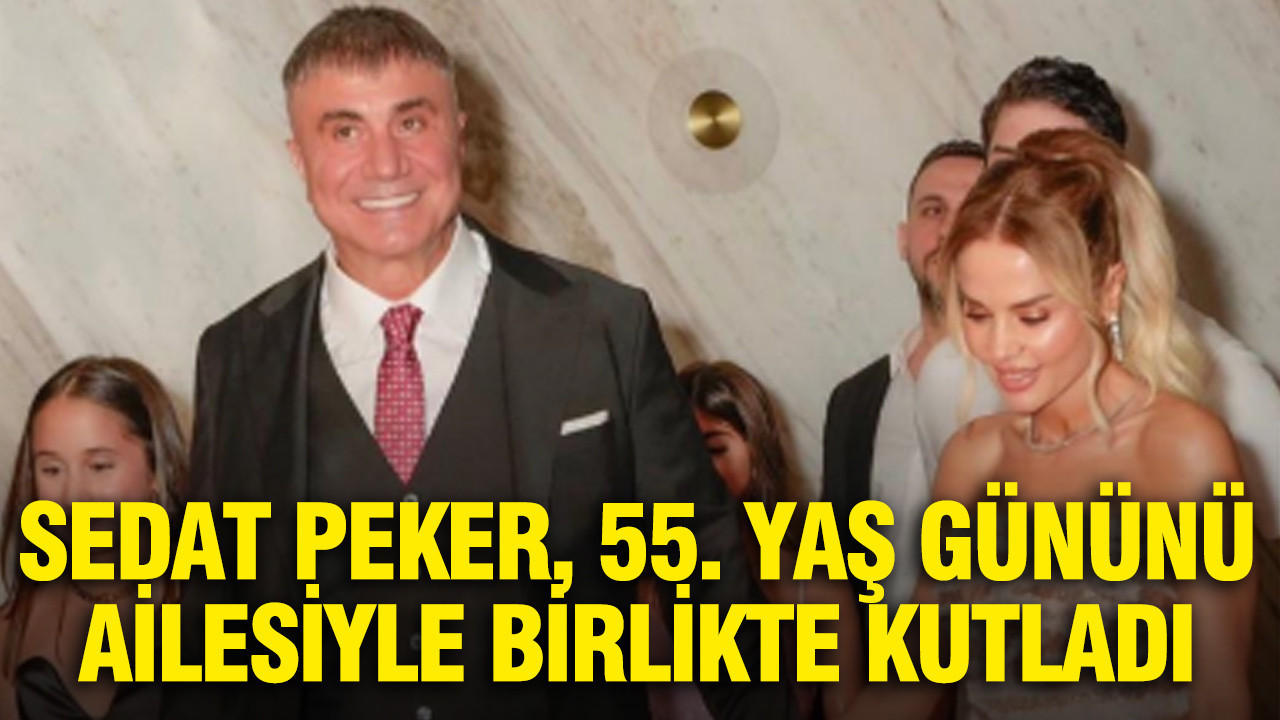 Sedat PEKER, 55. yaş gününü ailesiyle birlikte kutladı