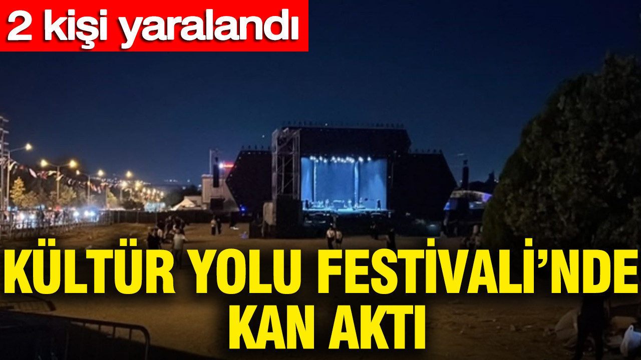 Kültür Yolu Festivali’nde kan aktı: 2 yaralı