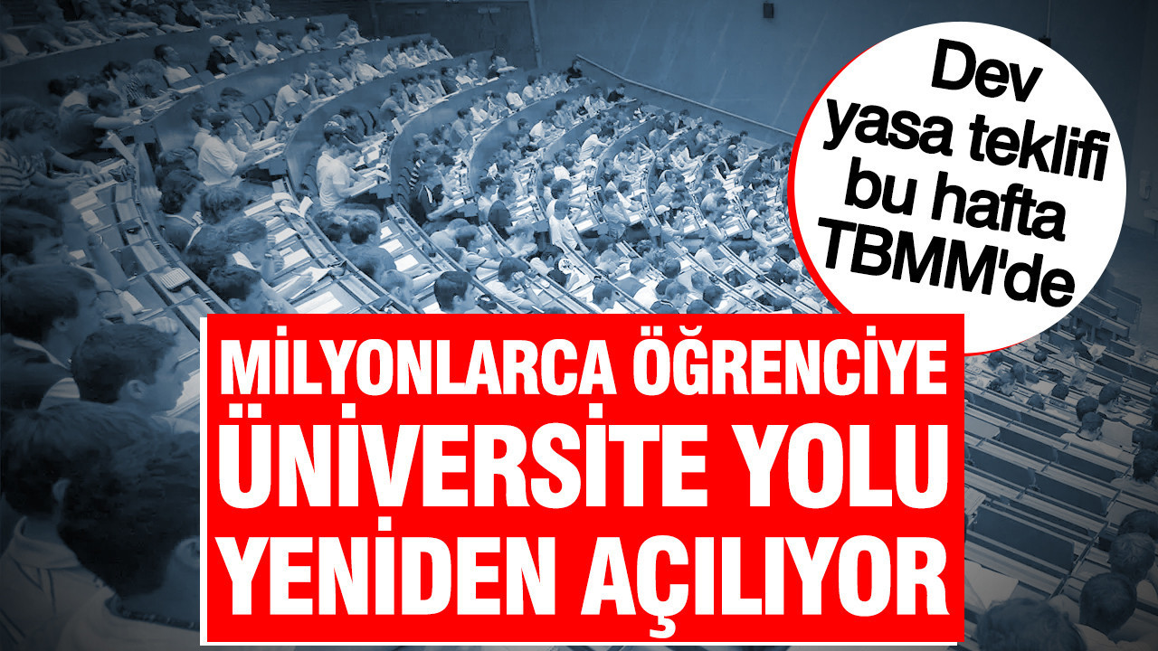 Milyonlarca öğrenciye üniversite yolu yeniden açılıyor: Dev yasa teklifi bu hafta TBMM'de