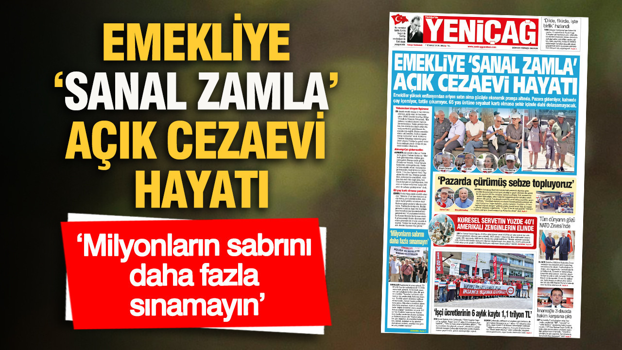 YENİÇAĞ Gazetesi: Emekliye 'sanal zamla' açık cezaevi hayatı