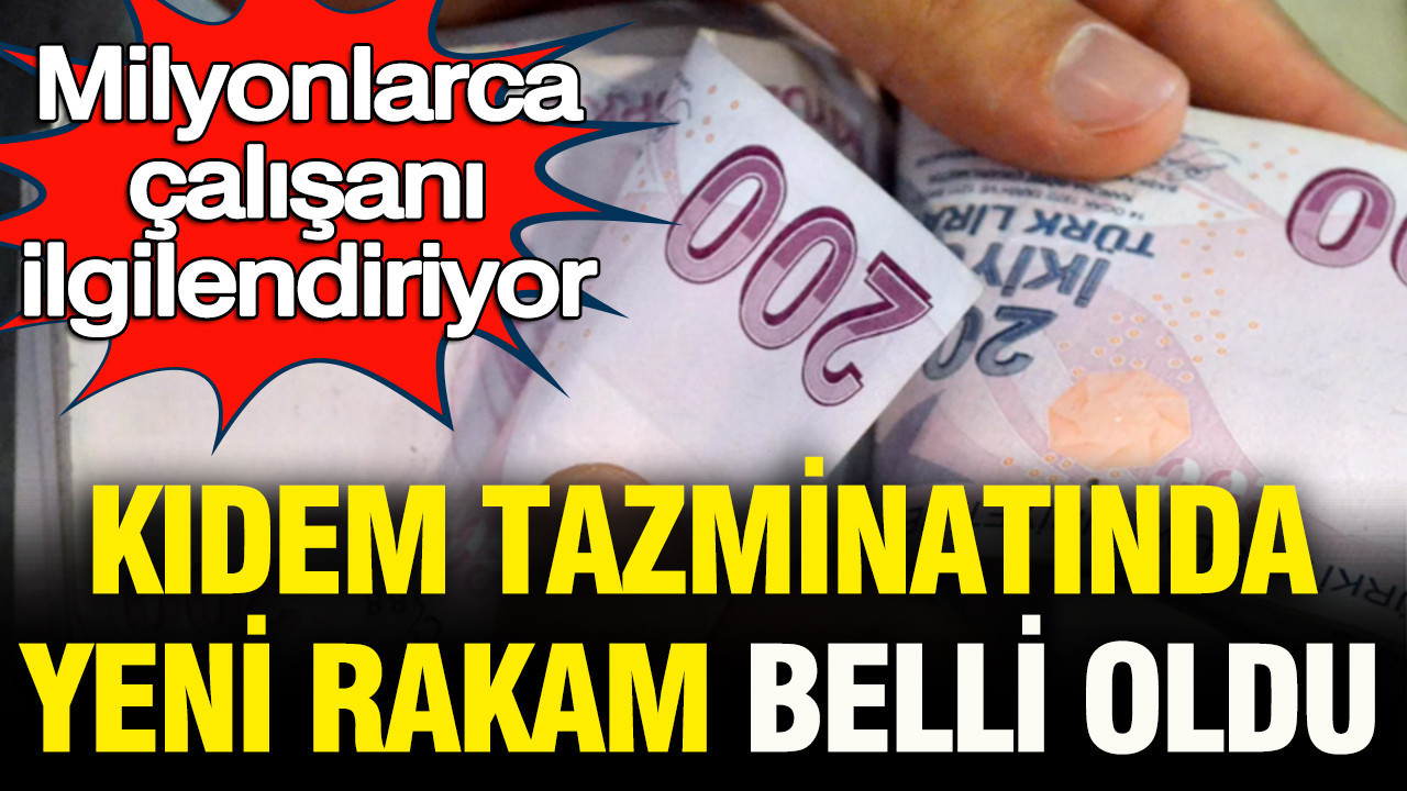 Milyonlarca çalışanı ilgilendiriyor: Kıdem tazminatı tavanı belli oldu