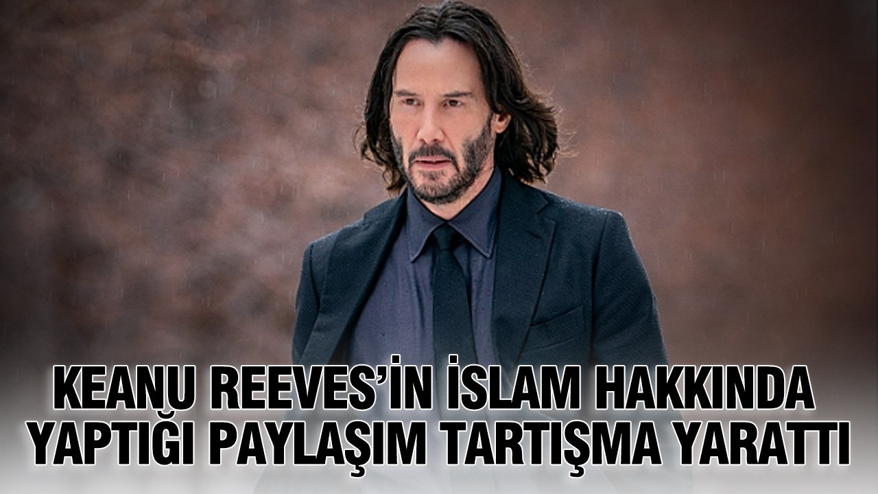 Keanu Reeves’in İslam hakkında yaptığı paylaşım tartışma yarattı