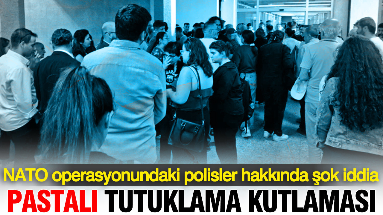 Polisten pastalı tutuklama kutlaması: NATO operasyonundaki polisler hakkında şok iddia