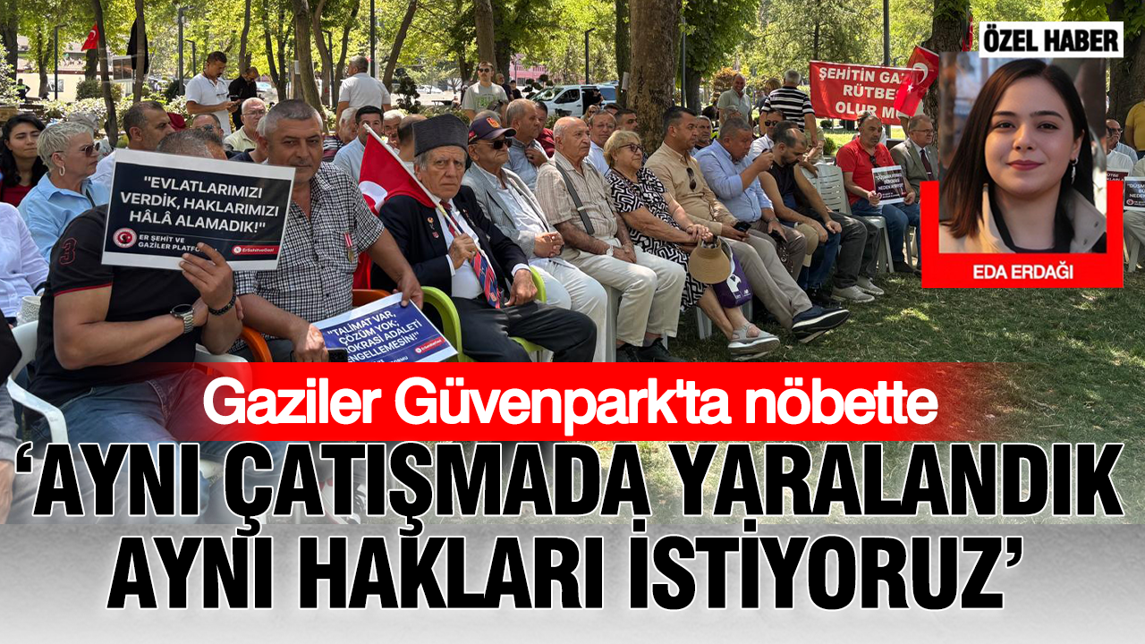 Gaziler Güvenpark'ta nöbette: "Aynı çatışmada yaralandık, aynı hakları istiyoruz"