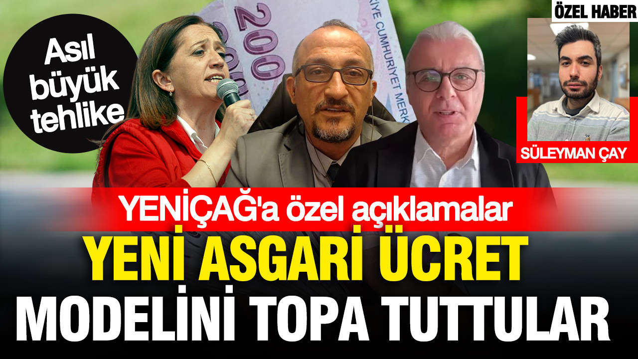 Yeni asgari ücret modeli neleri değiştirebilir? Uzmanlar ve sendikalar YENİÇAĞ’a değerlendirdi