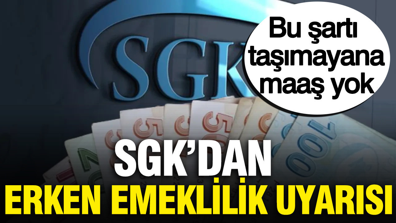 SGK erken emeklilik için az bilinen kuralı açıkladı: İşte detaylar