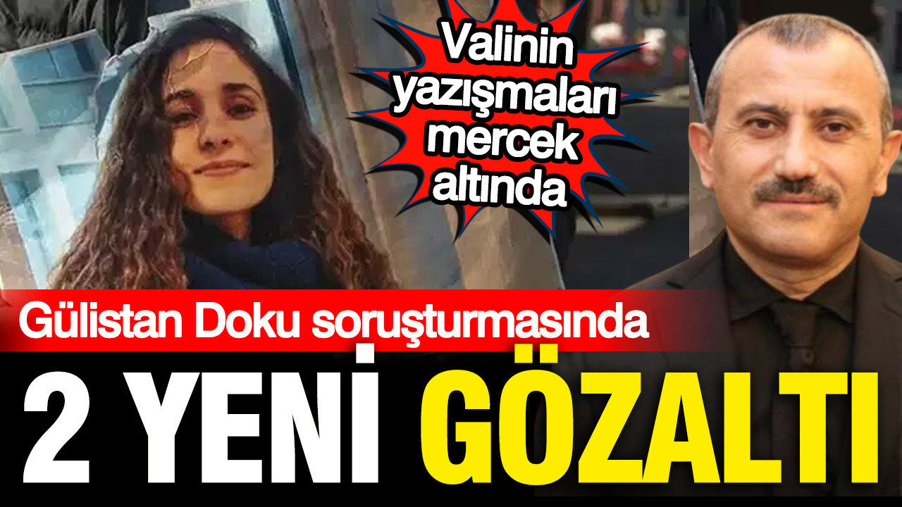 Gülistan Doku soruşturmasında 2 kişi daha gözaltına alındı