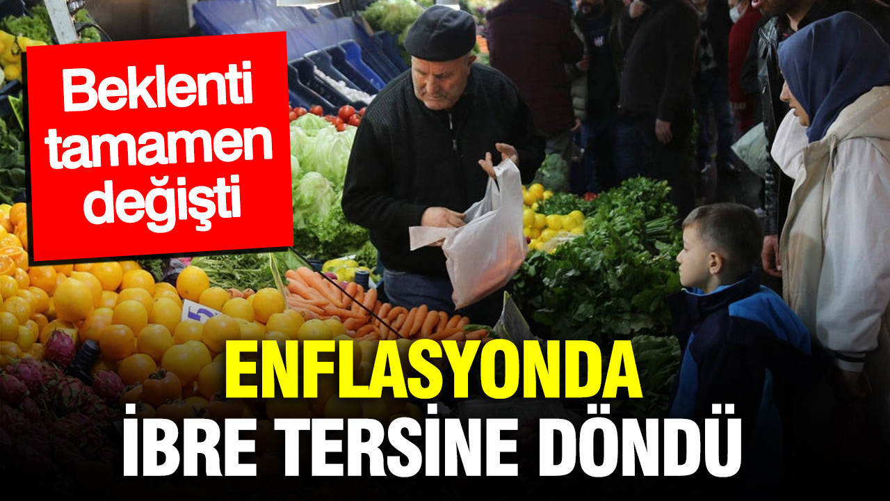 Enflasyonda ibre tersine döndü: İş dünyasının beklentisi değişti