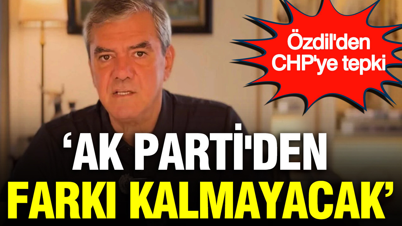 Yılmaz Özdil CHP'ye tepki gösterdi: AK Parti'den farkı kalmayacak