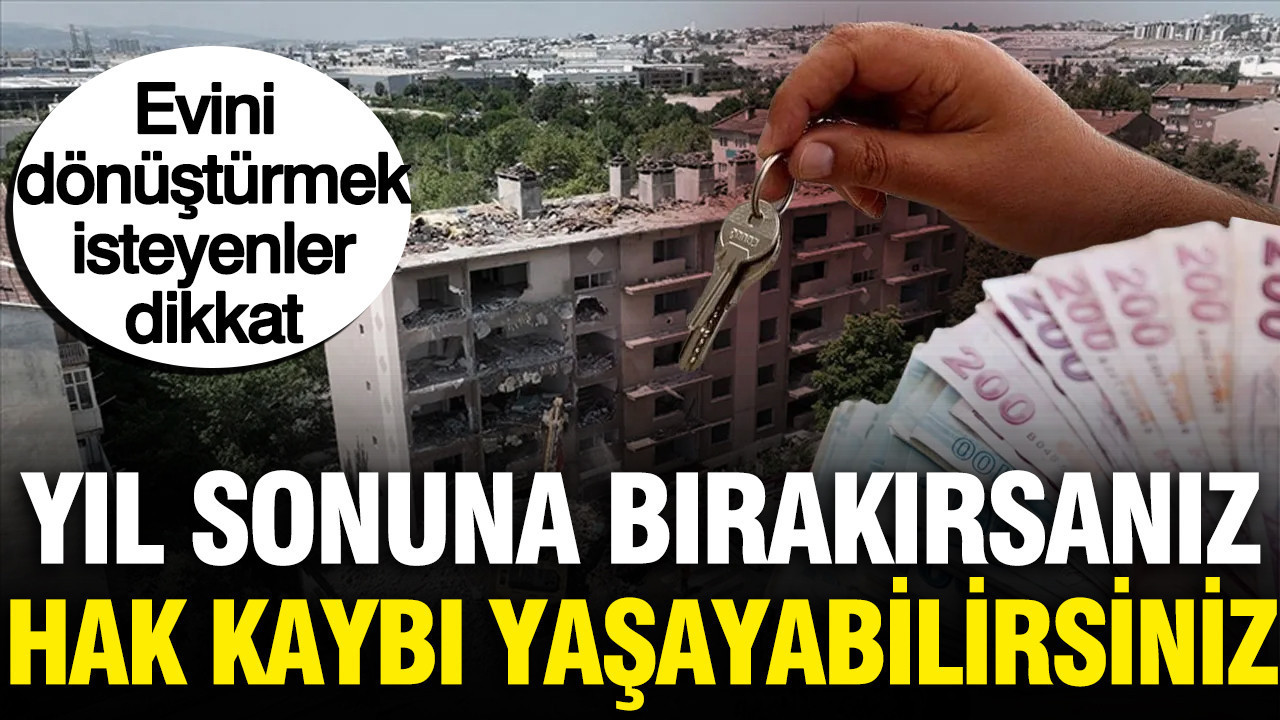 Kentsel dönüşümde yıl sonu tuzağına düşmeyin: 1 milyon 875 bin TL'lik destek uçup gidebilir
