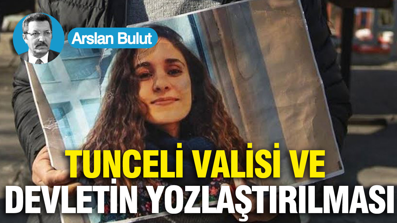 Tunceli Valisi ve devletin yozlaştırılması