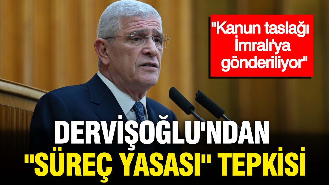 Dervişoğlu'ndan "süreç yasası" tepkisi: "Kanun taslağı İmralı'ya gönderiliyor"