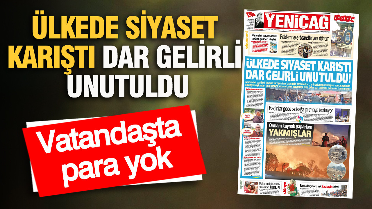 Ülkede siyaset karıştı, dar gelirli unutuldu