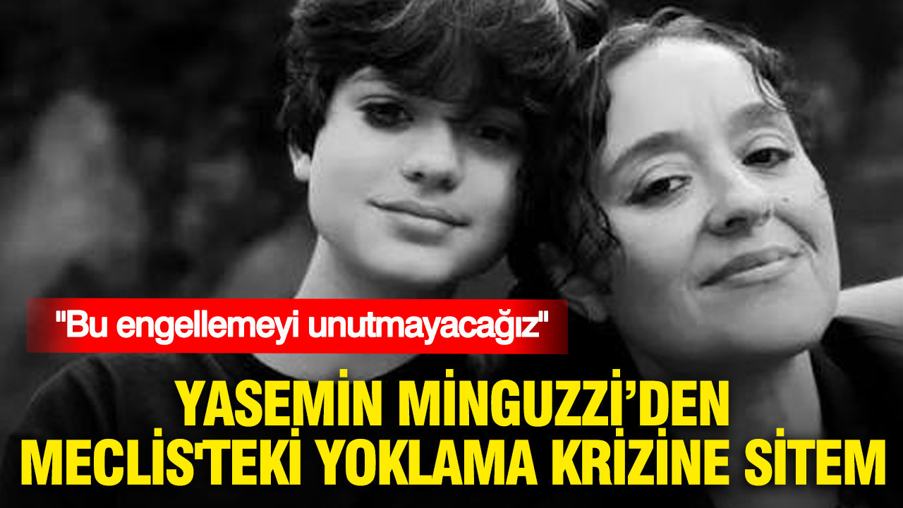 Yasemin Minguzzi’den Meclis'teki yoklama krizine sitem: Bu engellemeyi unutmayacağız