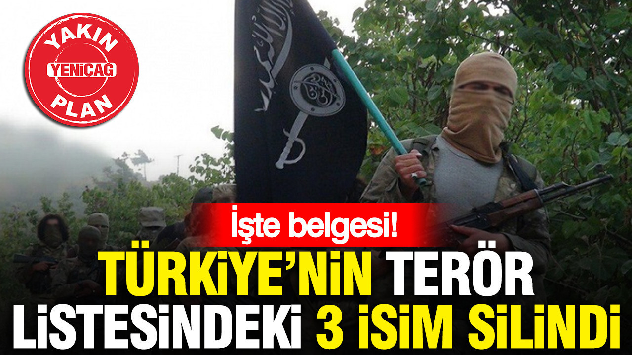 Türkiye’nin terör listesindeki 3 isim silindi: İşte belgesi!