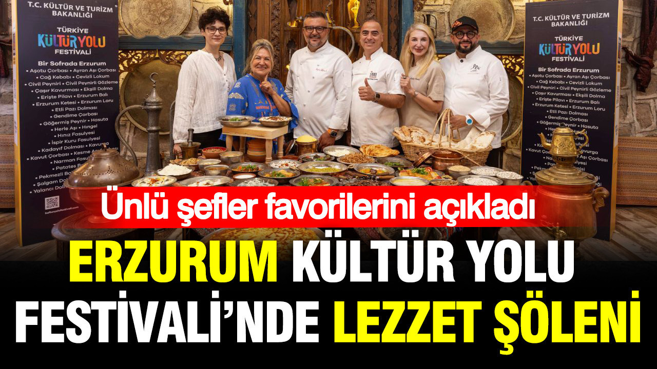 Erzurum Kültür Yolu Festivali'nde lezzet şöleni: Ünlü şefler favorilerini açıkladı
