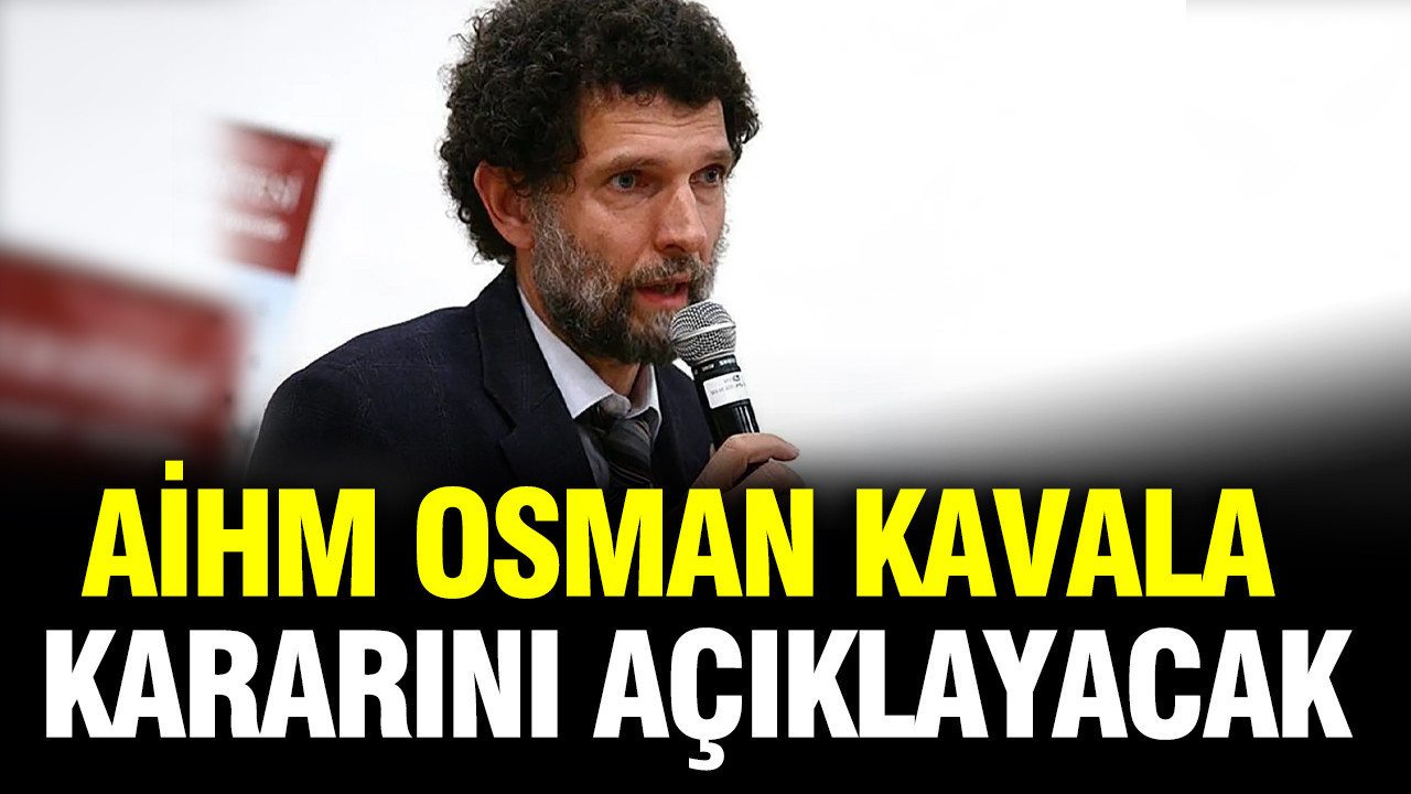 AİHM Osman Kavala kararını yarın açıklayacak
