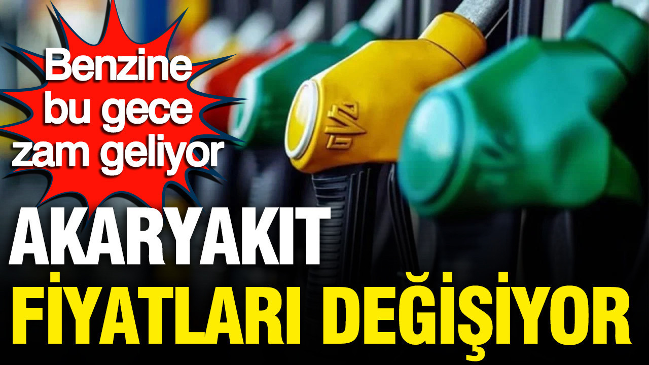 Akaryakıt fiyatları değişiyor, benzine bu gece zam geliyor (24 Ağustos Salı)