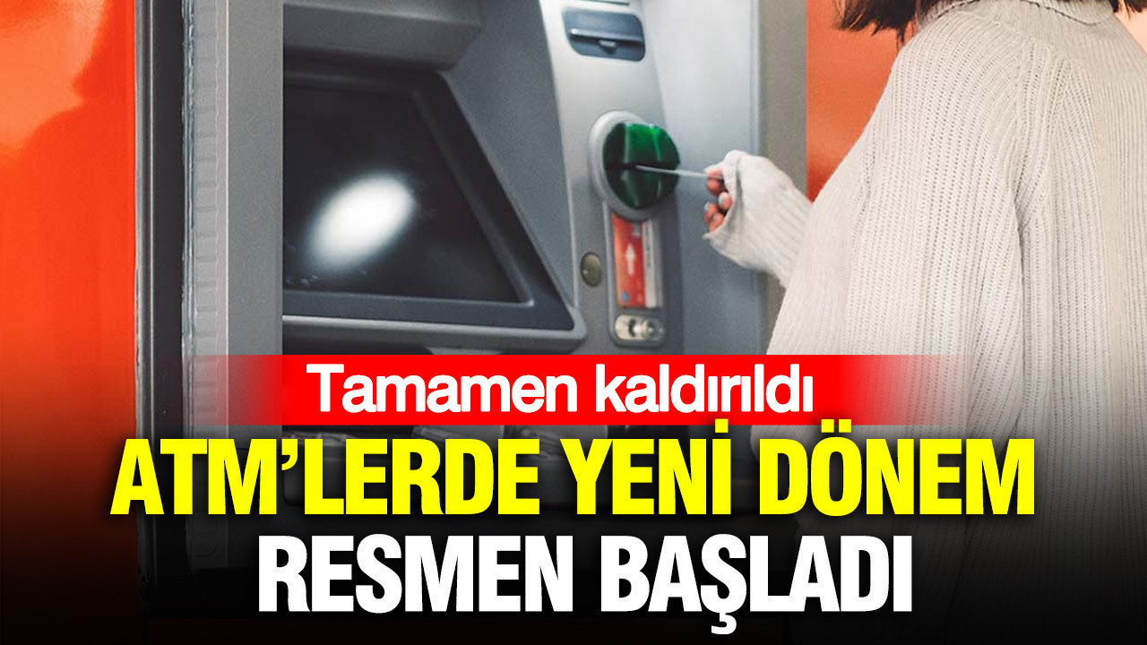 ATM’lerde para çekmede yeni dönem resmen başladı
