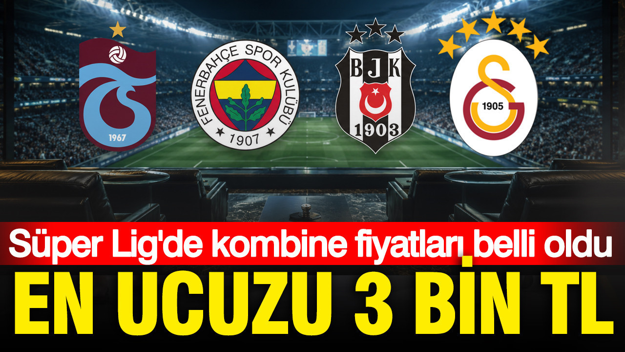 En ucuzu 3 bin TL: İşte Süper Lig takımlarının kombine fiyatları