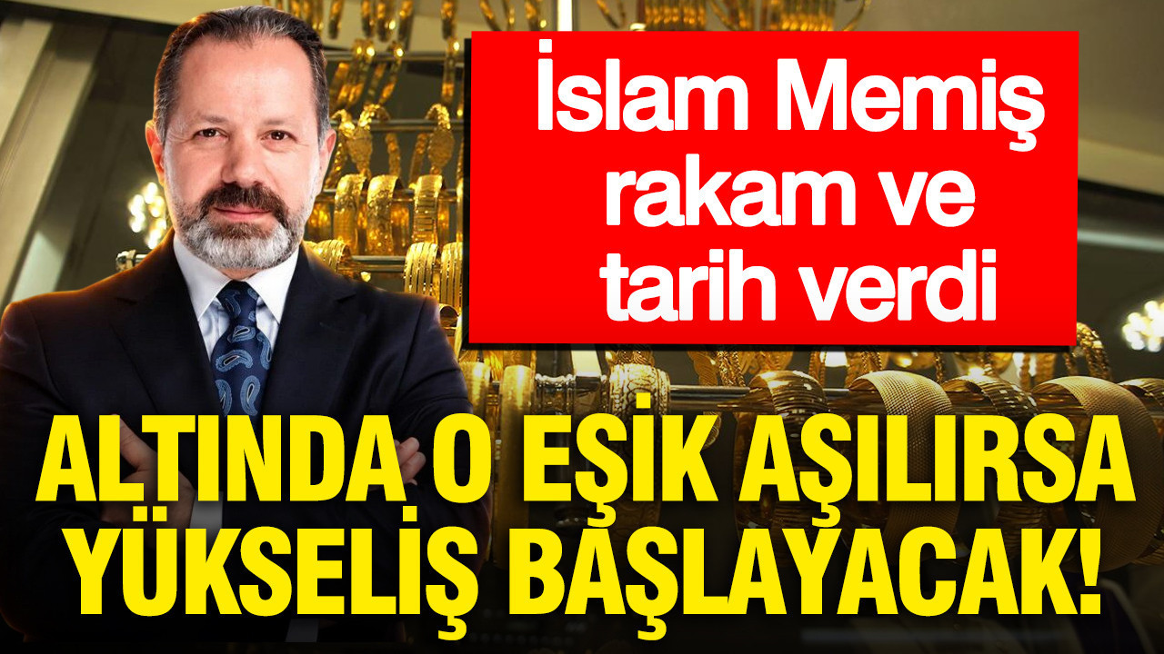 İslam Memiş rakam ve tarih verdi: Altında o eşik aşılırsa yükseliş başlayacak (24 Ağustos 2026)