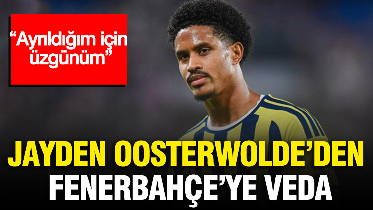 Jayden Oosterwolde’den Fenerbahçe’ye veda: “Ayrıldığım için üzgünüm”