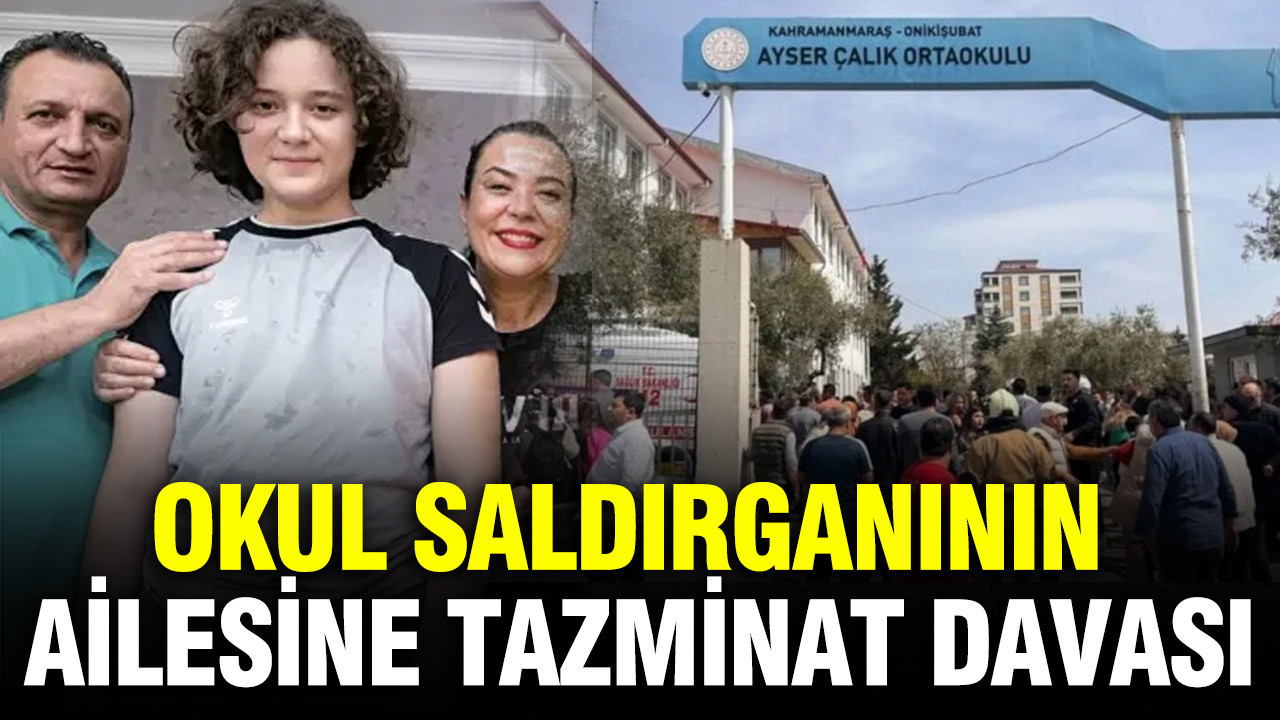 Kahramanmaraş'daki okul saldırganının ailesine tazminat davası